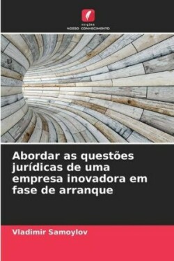 Abordar as questões jurídicas de uma empresa inovadora em fase de arranque