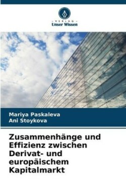 Zusammenhänge und Effizienz zwischen Derivat- und europäischem Kapitalmarkt