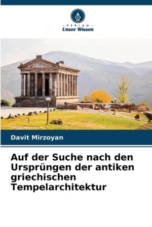 Auf der Suche nach den Ursprüngen der antiken griechischen Tempelarchitektur