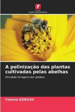 polinização das plantas cultivadas pelas abelhas