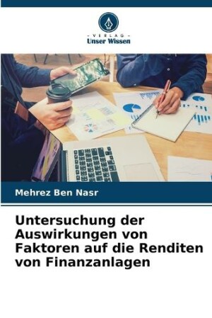 Untersuchung der Auswirkungen von Faktoren auf die Renditen von Finanzanlagen