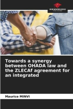 Towards a synergy between OHADA law and the ZLECAf agreement for an integrated