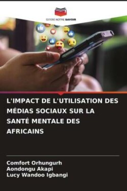 L'Impact de l'Utilisation Des Médias Sociaux Sur La Santé Mentale Des Africains