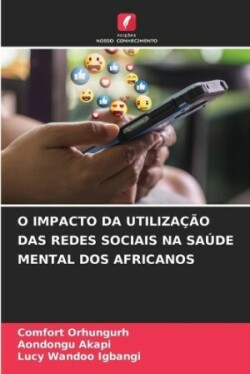 O Impacto Da Utilização Das Redes Sociais Na Saúde Mental DOS Africanos