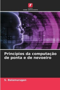 Princípios da computação de ponta e de nevoeiro