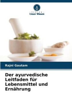 ayurvedische Leitfaden für Lebensmittel und Ernährung