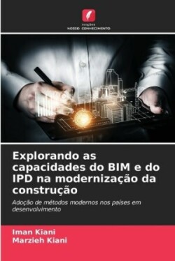 Explorando as capacidades do BIM e do IPD na modernização da construção