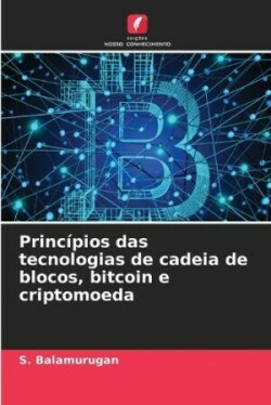 Princípios das tecnologias de cadeia de blocos, bitcoin e criptomoeda