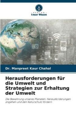 Herausforderungen für die Umwelt und Strategien zur Erhaltung der Umwelt