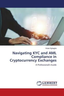 Navigating KYC and AML Compliance in Cryptocurrency Exchanges