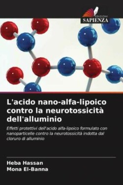 L'acido nano-alfa-lipoico contro la neurotossicità dell'alluminio