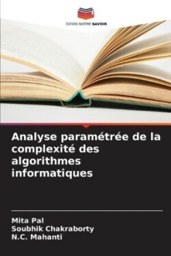 Analyse paramétrée de la complexité des algorithmes informatiques