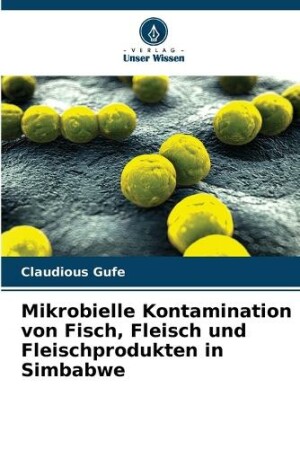 Mikrobielle Kontamination von Fisch, Fleisch und Fleischprodukten in Simbabwe