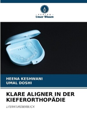 Klare Aligner in Der Kieferorthopädie