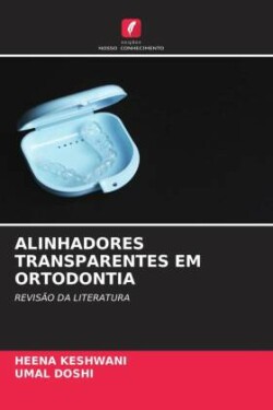 Alinhadores Transparentes Em Ortodontia