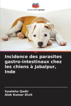 Incidence des parasites gastro-intestinaux chez les chiens à Jabalpur, Inde