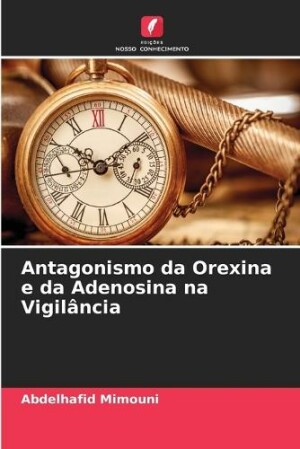 Antagonismo da Orexina e da Adenosina na Vigilância