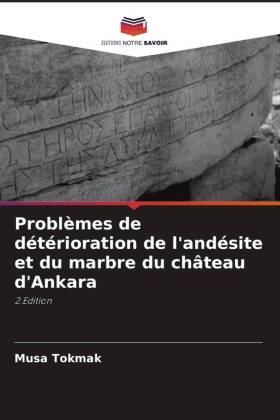 Problèmes de détérioration de l'andésite et du marbre du château d'Ankara