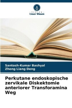 Perkutane endoskopische zervikale Diskektomie anteriorer Transforamina Weg