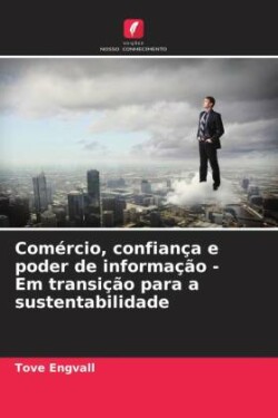 Comércio, confiança e poder de informação - Em transição para a sustentabilidade