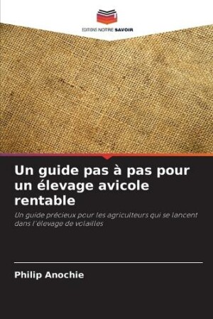 guide pas à pas pour un élevage avicole rentable