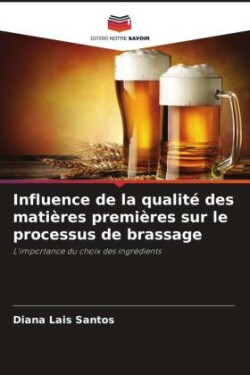 Influence de la qualité des matières premières sur le processus de brassage