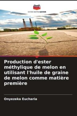 Production d'ester méthylique de melon en utilisant l'huile de graine de melon comme matière première