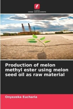 Production of melon methyl ester using melon seed oil as raw material