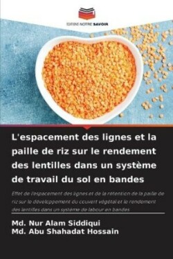 L'espacement des lignes et la paille de riz sur le rendement des lentilles dans un système de travail du sol en bandes