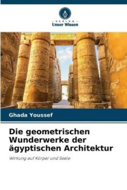 geometrischen Wunderwerke der ägyptischen Architektur