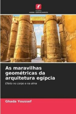 As maravilhas geométricas da arquitetura egípcia