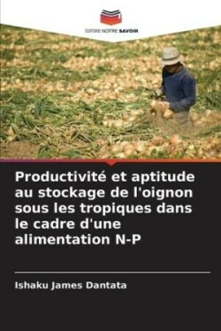 Productivité et aptitude au stockage de l'oignon sous les tropiques dans le cadre d'une alimentation N-P