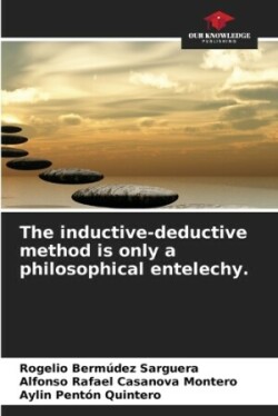 inductive-deductive method is only a philosophical entelechy.