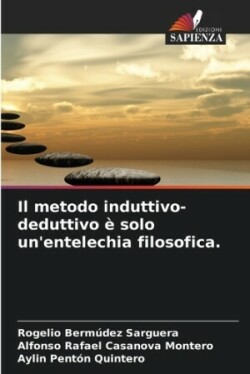 metodo induttivo-deduttivo è solo un'entelechia filosofica.