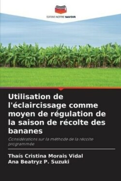 Utilisation de l'éclaircissage comme moyen de régulation de la saison de récolte des bananes