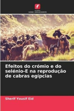 Efeitos do crómio e do selénio-E na reprodução de cabras egípcias