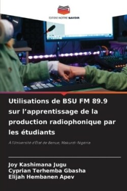 Utilisations de BSU FM 89.9 sur l'apprentissage de la production radiophonique par les étudiants