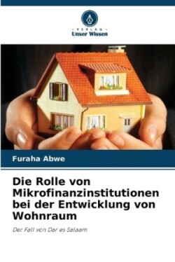 Rolle von Mikrofinanzinstitutionen bei der Entwicklung von Wohnraum