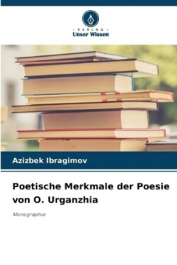 Poetische Merkmale der Poesie von O. Urganzhia