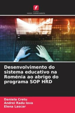 Desenvolvimento do sistema educativo na Roménia ao abrigo do programa SOP HRD