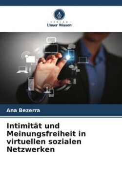 Intimität und Meinungsfreiheit in virtuellen sozialen Netzwerken