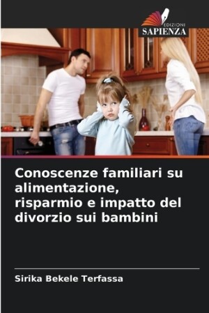 Conoscenze familiari su alimentazione, risparmio e impatto del divorzio sui bambini