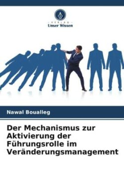 Mechanismus zur Aktivierung der Führungsrolle im Veränderungsmanagement