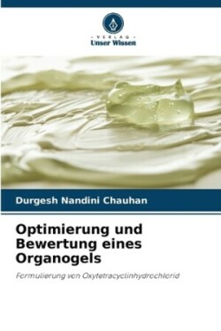 Optimierung und Bewertung eines Organogels