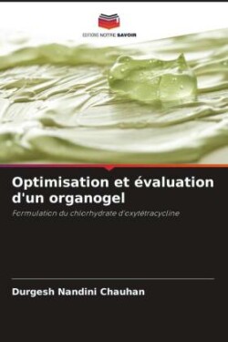 Optimisation et évaluation d'un organogel