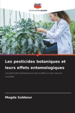 Les pesticides botaniques et leurs effets entomologiques