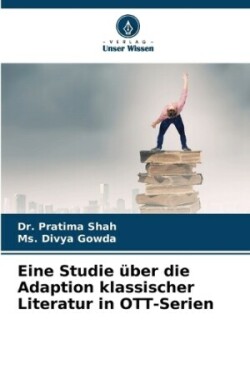 Eine Studie über die Adaption klassischer Literatur in OTT-Serien