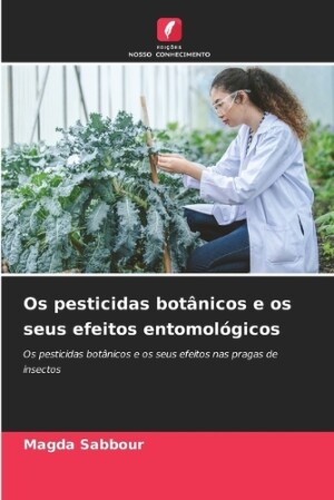 Os pesticidas botânicos e os seus efeitos entomológicos