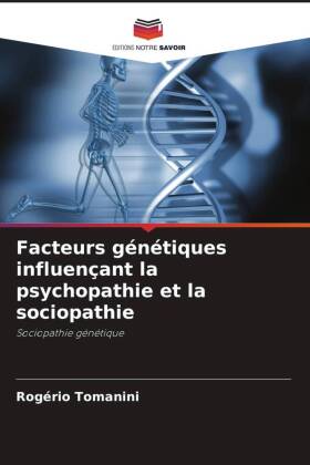 Facteurs génétiques influençant la psychopathie et la sociopathie