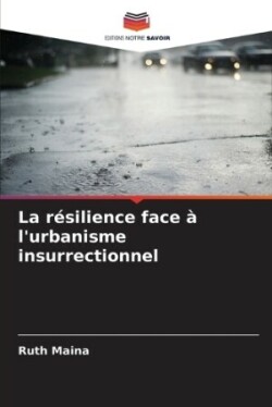 résilience face à l'urbanisme insurrectionnel